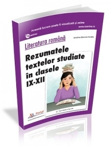 Literatura romana. Rezumatele textelor studiate in clasele IX-XII