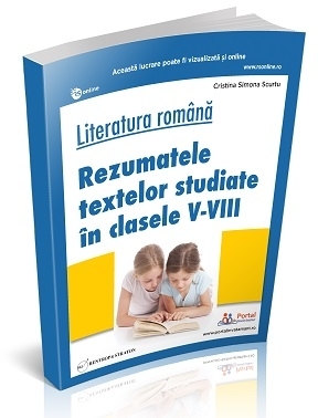 Literatura romana. Rezumatele textelor studiate in clasele V-VIII