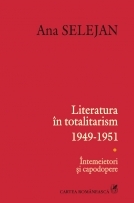 Literatura in totalitarism(1949-1951).Intemeietori si capodopere