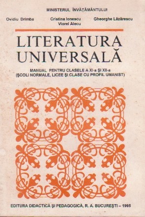 Literatura universala - manual pentru clasele a XI-a si a XII-a (scoli normale, licee si clase cu profil umanist)