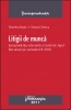 Litigii de munca. Jurisprudenta relevanta a Curtii de Apel Bucuresti pe semestrul II 2010