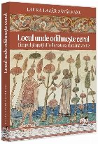 Locul unde odihneşte cerul : timpul şi spaţiul în literatura română veche