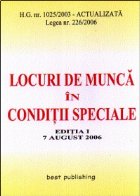 Locuri munca conditii speciale editia