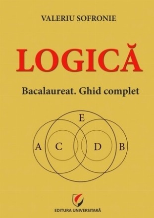 Logică : bacalaureat,ghid complet