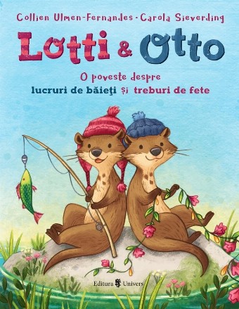 Lotti & Otto : o poveste despre lucruri de băieţi şi treburi de fete