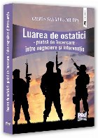 Luarea de ostatici - piatră de încercare - între negociere şi intervenţie