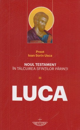 Luca - Vol. 3 (Set of:Noul Testament în tâlcuirea Sfinţilor PărinţiVol. 3)