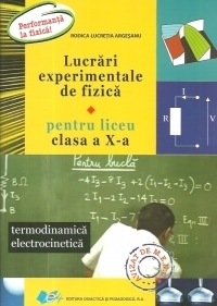 Lucrari experimentale de fizica pentru liceu clasa a X-a. Termodinamica electrocinetica