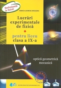 Lucrari experimentale de fizica pentru liceu clasa a IX-a. Optica geometrica mecanica