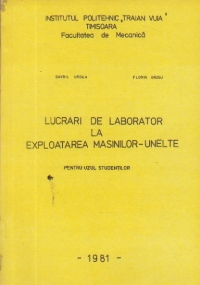 Lucrari de laborator la exploatarea masinilor-unelte pentru uzul studentilor