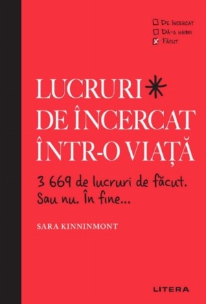 Lucruri de incercat intr-o viata. 3669 de lucruri de facut. Sau nu. In fine...