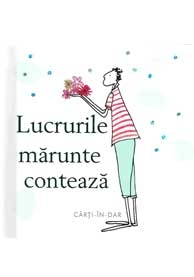 Lucrurile marunte conteaza