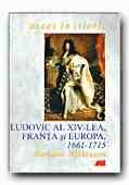 LUDOVIC AL XIV-LEA, FRANTA SI EUROPA, 1661-1715