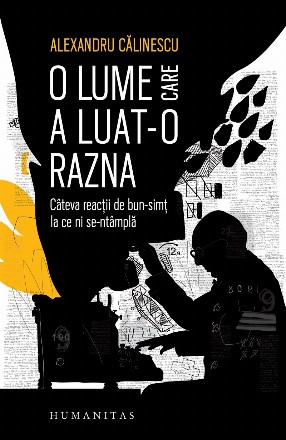 O lume care a luat-o razna : câteva reacţii de bun simţ la ce ni se ntâmplă