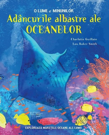 O lume a minunilor : adâncurile albastre ale oceanelor