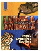 Lumea animala a Moldovei. Pesti, amfibieni, reptile. Vol. 2