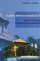 Lumea brancoveneasca. Eseu in istoria civilizatiei romanesti