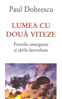 Lumea cu doua viteze. Puterile emergente si tarile dezvoltate