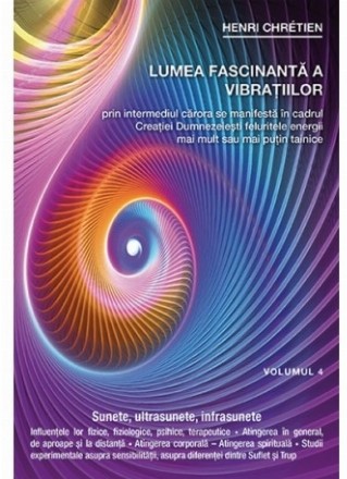 Lumea fascinanta a vibratiilor volumul 4