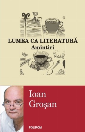 Lumea ca literatură. Amintiri