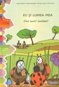 EU SI LUMEA MEA - Cine sunt / suntem? (nivelul II, 5-7 ani)