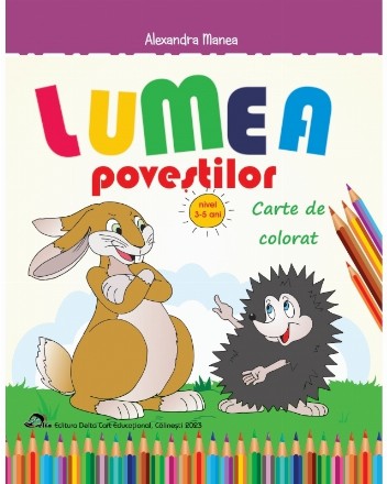 Lumea poveştilor : carte de colorat,nivel 3-5 ani