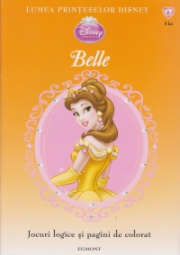 Lumea printeselor Disney (nr. 6) - Belle (jocuri logice si pagini de colorat)