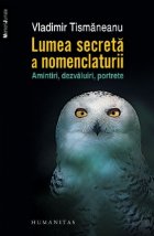 Lumea secreta nomenclaturii Amintiri dezvaluiri