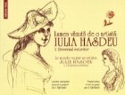 Lumea vazuta de o artista: IULIA HASDEU. 1. Universul exterior / Le monde vu par un artiste: JULIE HASDEU. 1. 