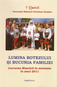 Lumina Botezului si bucuria familiei. Lucrarea Bisericii in societate in anul 2011