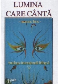 Lumina care canta. The light singing (Antologie internationala bilingva)