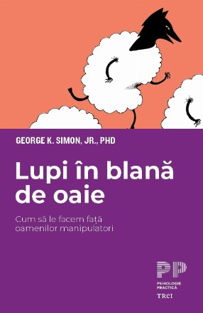 Lupi în blană de oaie. Cum să le facem față oamenilor manipulatori