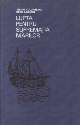 Lupta pentru suprematia marilor. De la descoperirile geografice la Trafalgar