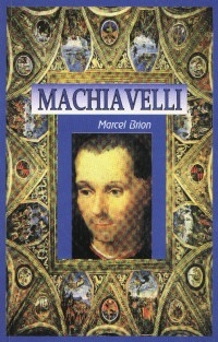 Machiavelli - geniu si destin