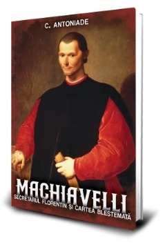 Machiavelli : omul, viaţa, opera