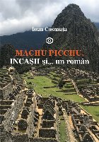 Machu Picchu, incasii si… un roman