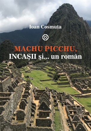 Machu Picchu, incasii si… un roman