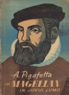 Cu Magellan in jurul Lumii - Relatarea lui Antonio Pigafetta si alte izvoare contemporane, Editie 1962