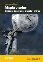 Magia viselor. Dictionar de mituri si simboluri onirice