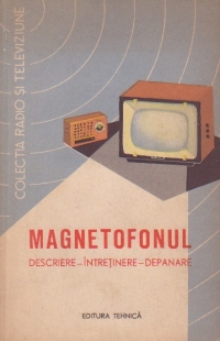 Magnetofonul - Descriere, intretinere, depanare