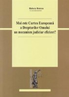 Mai este Curtea Europeana a Drepturilor Omului un mecanism judiciar eficient?