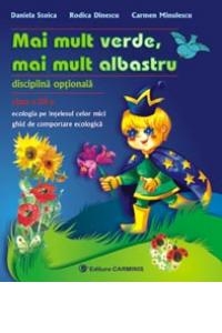 Mai mult verde, mai mult albastru. Ecologia pe intelesul celor mici - clasa a III-a