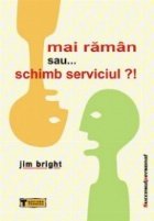 Mai raman sau schimb serviciul