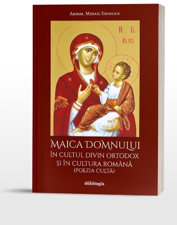 Maica Domnului în cultul divin ortodox şi în cultura română : (poezia cultă)