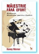 Maiestrie fara efort. Eliberarea maestrului muzician launtric