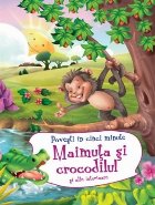 Maimuta si crocodilul si alte istorioare