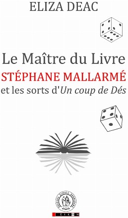 Le Maitre du Livre: Stephane Mallarme et les sorts d Un coup de Des