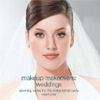 Makeup Makeovers: Weddings - Stunning Looks for the Entire Bridal Party