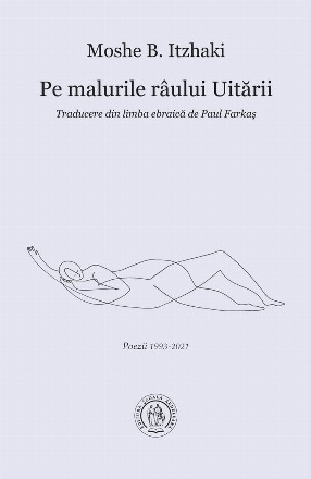 Pe malurile râului Uitării : poezii,1993-2021