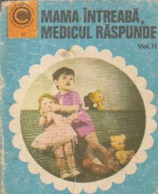 Mama intreaba, Medicul raspunde, Volumul al II-lea - De la 1 la 3 ani